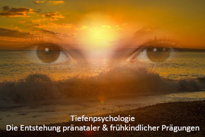 Tiefenpsychologie - Entstehung pränataler & frühkindlicher Prägungen